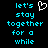 Pixelated cyan text on black background reads 'let's stay together for a while' with white heart symbol above 'stay'.
