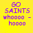 Yellow background with purple pixelated text reading 'GO SAINTS whoooo - hoooo' arranged in four identical quadrants.