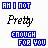 Pixelated text displays 'AH I NOT' above three words—Pretty, Smart, Cool—and 'ENOUGH FOR YOU' below them in blue and black fonts on white background.