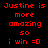 Red pixelated text on black background reads "Justine is more amazing so i win =D" in two identical vertical