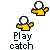 Pixelated yellow figure with white head and outstretched arms, shown in multiple poses including standing, flexing, and holding a brown circular object beneath "Play catch" text.