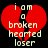 Red broken heart with white text 'iam a broken hearted loser' on black background, two identical frames showing static image.
