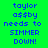 Pixelated text on green background with pink highlight changes across three showing 'taylor assby needs to SIMMER DOWN!' in blue and white