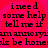 Red background with black pixelated text repeating 'i need some help tell me if am annoryism annoryis be hones' in a pattern