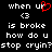 Black background with white pixelated text reading 'when ur <3 is broke how do u stop cryin?stop cryin?' and a red heart symbol replacing the letter 'u' in 'ur'.