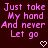 Pixelated pink text on dark red background with two heart symbols at bottom, displaying lyrics 'Just take My hand And never Let go' in a static layout.
