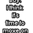 Black-and-white pixelated text animation with repeated phrases 'Boys I think it's time to move on' displayed in a vertical sequence.