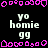 Pixelated text 'yo homie gg' repeated in a with pink decorative borders on black background, no visible animation changes
