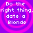 Purple background with four identical pink spiral patterns, each containing white pixelated text reading "Do the right thing, date a Blonde".