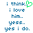 Pixelated text reads 'i think.' with a green heart symbol, followed by 'i love him.. yess.. yes i do.' in blue pixel font on white background.