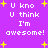 Purple background with white pixelated text reading "U kno U think I'm awesome!" surrounded by yellow starbursts, displayed in a of four identical