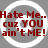 Red text on gray background with white concentric circles, displaying 'Hate Me.. cuz YOU ain't ME!' in pixelated font across four
