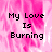 Pixelated text 'My Love Is Burning' on a pink and white abstract background with one gray
