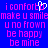 Blue background with pink pixelated text reading 'i confor', 'make u smile', 'u no frown', 'be happy', 'be mine' and a white heart symbol.