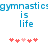 Pixelated blue text "gymnastics is life" repeated twice with red and pink heart symbols below, displayed on a white background.