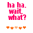 Pixelated pink text 'ha ha. wait what?' above orange and peach heart icons on white background.