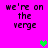 Pixelated text 'we're on the verge' repeated four times on bright pink background with green and gray heart symbols.