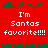 Red background with green pixelated borders and text reading "I'm Santas favorite!!!!" in white.