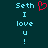 Pixelated text 'Seth I love U!' in light blue on dark teal background with red heart symbol above 'Seth' on left side.