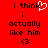 Red background with black pixelated text reading "i think i actually like him <3" and a white heart symbol replacing the 'k' in "think".