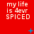 Red background with white text reading 'my life is 4evr SPICED' repeated in a , blue plus and X symbols scattered across the image