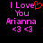 Pixelated text reads 'I Love You Arianna <3 <3' with a red heart symbol replacing the 'o' in 'Love' on the left side of the image.