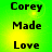 Green and yellow gradient background with black text reading "Corey Made Love" in two vertical , repeated twice