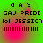 Green and pink gradient background with pixelated text reading "GAY GAY PRIDE lol JESSICA !!!!!!!!!!!!!!!" in four identical quadrants.