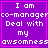 Purple background with white pixelated text reading "I am co-manager Deal with my awesomeness" in four , each bordered by pink lines