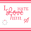 A static image with repeated pink text "I Love him. HATE" and small heart symbols on a white background with pink borders.