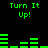 Green pixelated text and bar graphs on a black background with repeated 'Turn It Up!' phrases and fluctuating bar heights.