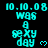A static digital image displays cyan text on a black background with a gray bottom-right corner, repeating '10.10.08 WAS A SEXY DAY' and small heart symbols.