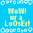 Pixelated blue background with yellow text reading "WoW! ur a LoOsEr!" repeated in three , surrounded by white pixel art borders