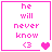 Four pink-bordered display text 'he will never know <3' with heart symbols changing from single to double to two hearts in sequence