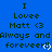 Blue background with dark green text reading "I Lovee Matt <3 Always and Always and Always and forever!!" repeated three times horizontally, each with a white pixelated heart symbol replacing the exclamation mark.
