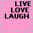 Pink background with cyan pixel dots and four identical black text blocks reading LIVE LOVE LAUGH arranged in a
