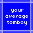 Blue background with white pixelated text reading 'your average tomboy' in three lines, framed by white lines
