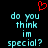 Red pixelated heart symbol above cyan text reading 'do you think im special?' on black background.