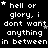 Black background with white pixelated text repeating 'hell or glory, i dont want anything in between' and small star symbols scattered throughout.