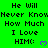 Green background with repeated text and purple hearts, showing a static pattern of 'He Will Never Know How Much I Love HIM:' across multiple