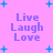 Pixelated text "Live Laugh Love" in purple on pink background with blue plus signs, some plus signs animate as small dots.
