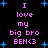 Black background with pink text reading "I love my big bro BEN<3" and blue star shapes scattered throughout.
