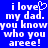 Blue background with white pixelated text reading "i love my dad. you know who you areee!" and a heart symbol replacing the 'o' in 'love'.