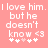 Pixelated text on a pink background reads "I love him. I love him. but he doesn't know <3" with five heart symbols below.