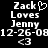 Pixelated text displays 'Zack' with a heart symbol, 'Loves', 'Jenny', '12-26-08', and '<3' on a black background.