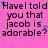 Pink background with repeated black text reading "Havel told you that jacob is adorable?" and scattered blue stars.