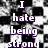 Pixelated black-and-white background with purple-outlined white text reading "I hate being strong" in four lines.