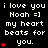 Black background with white pixelated text reading "i love you Noah =] my heart beats for you." and red heart symbols in a pattern