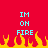 Red background with cyan text "IM ON FIRE" and yellow-orange flames at the bottom, two identical instances side-by-side.