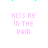 Animated icon displays 'KISS ME IN THE RAIN' text with shifting color and pixel artifacts